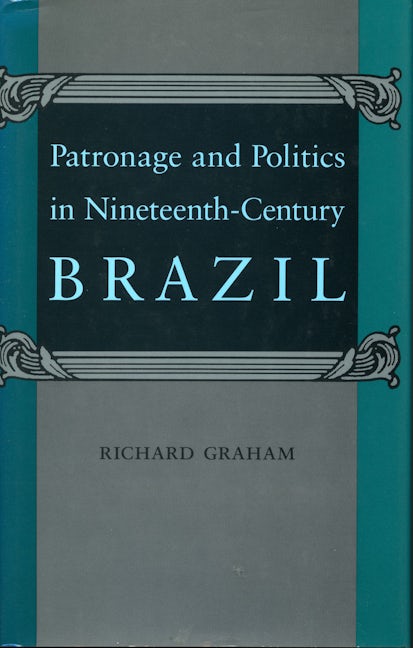 Book cover image for Patronage and Politics in Nineteenth-Century Brazil ISBN: 9780804723367